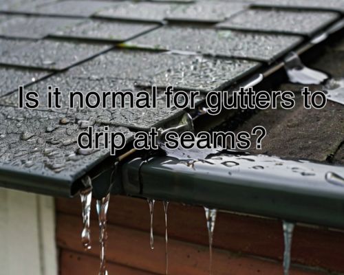 a dripping gutter seam